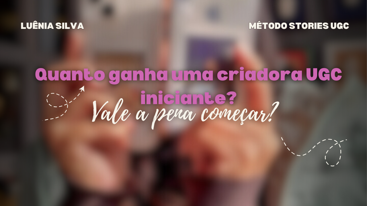 quanto-ganha-criadora-ugc-iniciante