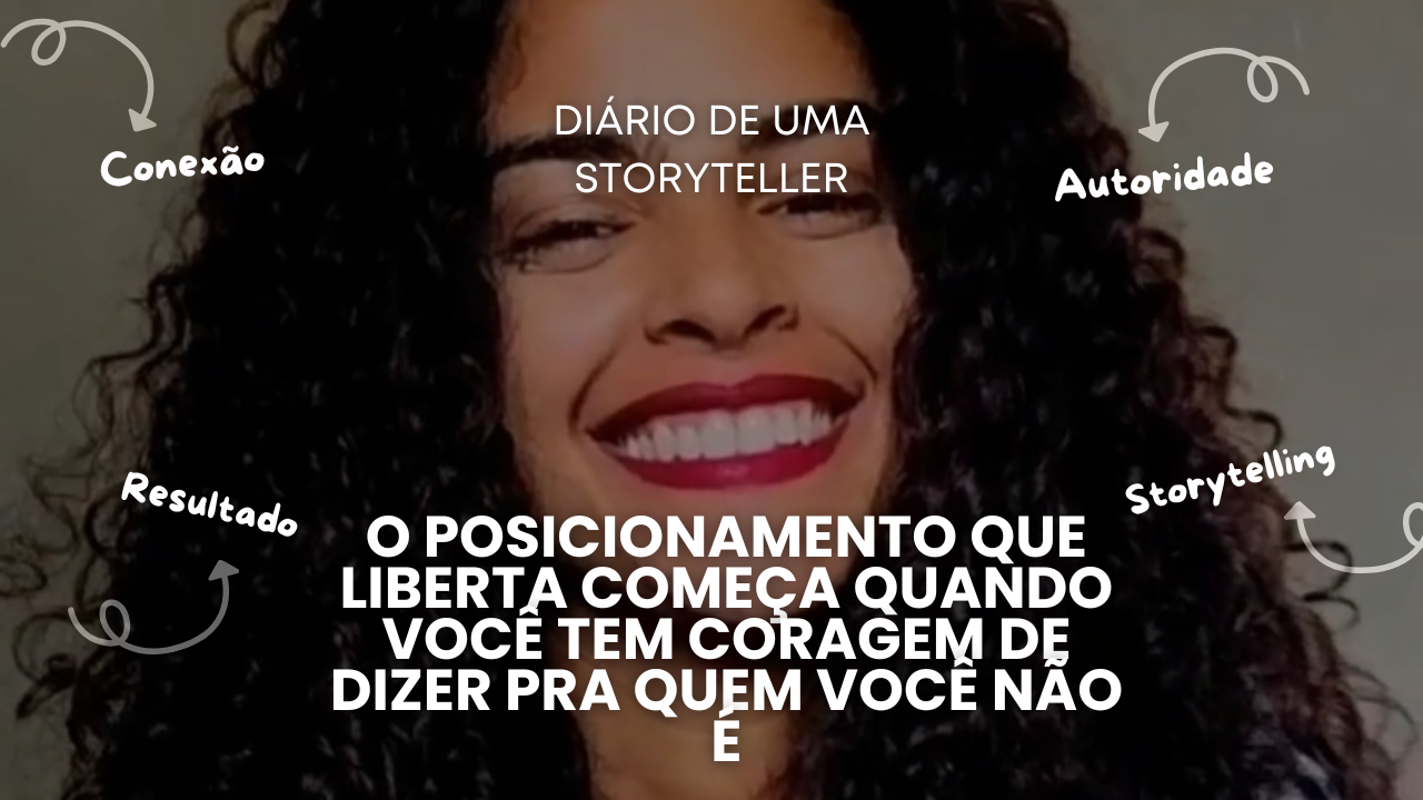 O posicionamento que liberta começa quando você tem coragem de dizer pra quem você não é