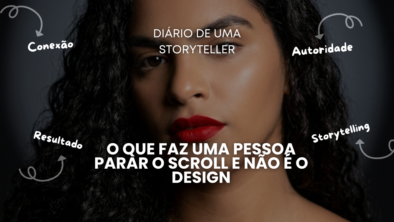O que faz uma pessoa parar o scroll e não é o design
