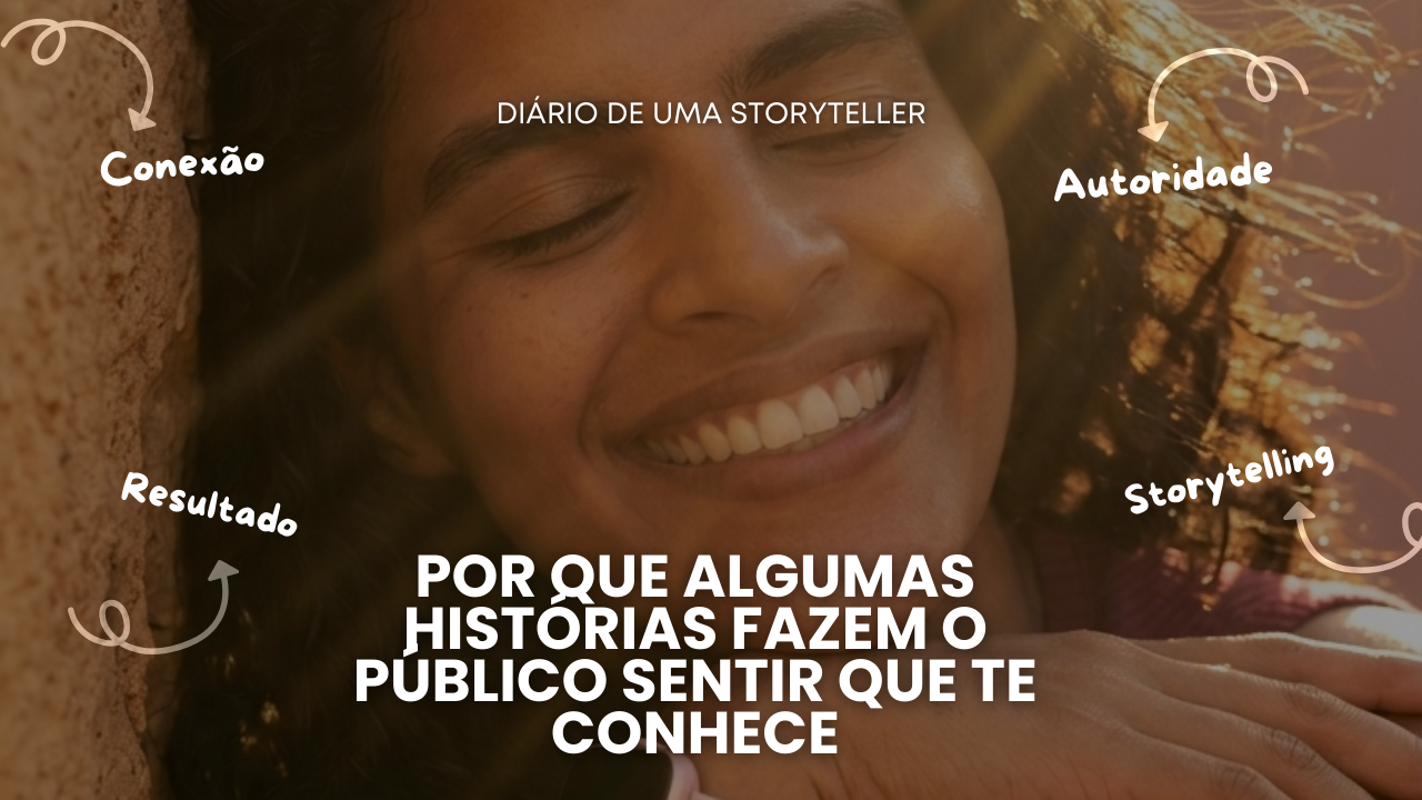 Por que algumas histórias fazem o público sentir que te conhece