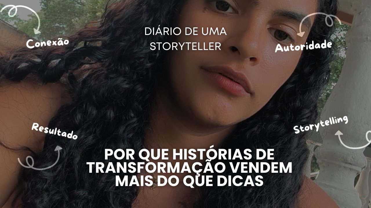 Por que histórias de transformação vendem mais do que dicas