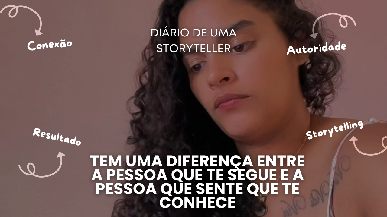 Tem uma diferença entre a pessoa que te segue e a pessoa que sente que te conhece