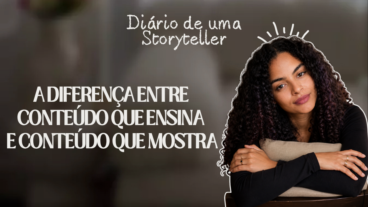 A diferença entre conteúdo que ensina e conteúdo que mostra