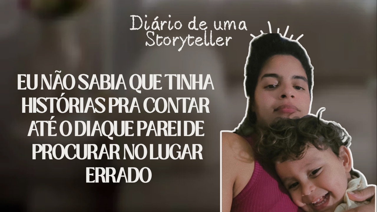 Eu não sabia que tinha histórias pra contar até o dia que parei de procurar no lugar errado