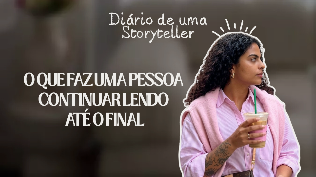 O que faz uma pessoa continuar lendo até o final